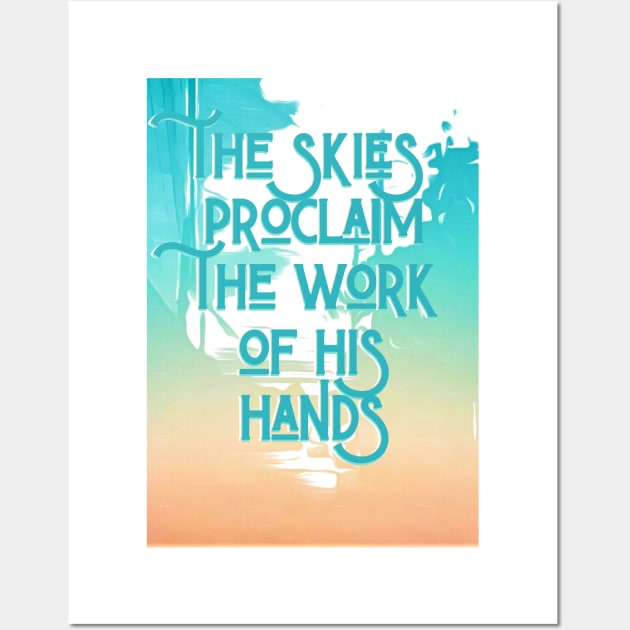 The Skies Proclaim Wall Art by Push Concepts